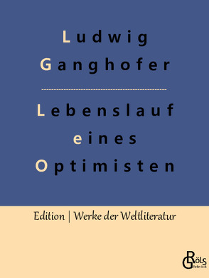 Lebenslauf eines Optimisten von Ganghofer,  Ludwig, Gröls-Verlag,  Redaktion