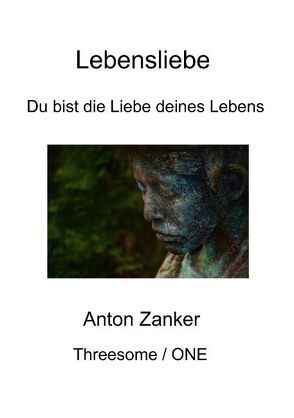 Lebensliebe Threesome / One von Zanker,  Anton