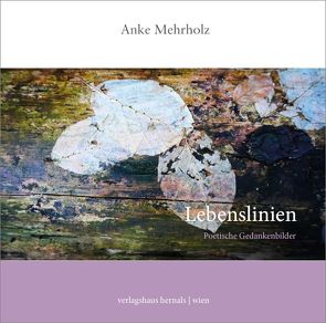 Lebenslinien – Poetische Gedankenbilder von Mehrholz,  Anke