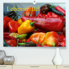 Lebensmittel liebevoll arrangiert (Premium, hochwertiger DIN A2 Wandkalender 2021, Kunstdruck in Hochglanz) von SchnelleWelten