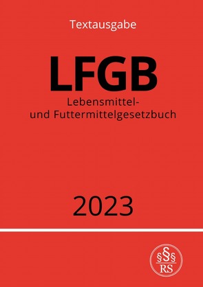 Lebensmittel- und Futtermittelgesetzbuch – LFGB 2023 von Studier,  Ronny