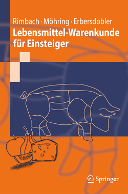 Lebensmittel-Warenkunde für Einsteiger von Erbersdobler,  Helmut F., Möhring,  Jennifer, Rimbach,  Gerald