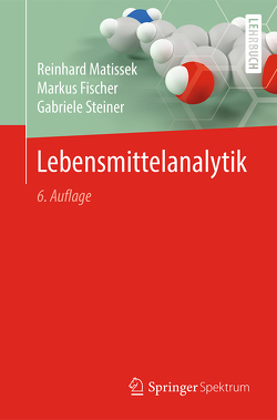 Lebensmittelanalytik von Fischer,  Markus, Matissek,  Reinhard, Steiner,  Gabriele