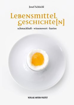 Lebensmittelgeschichte(n) von Schöchl,  Josef