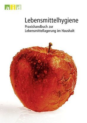 Lebensmittelhygiene – Praxishandbuch zur Lebensmittellagerung im Haushalt von Gomm,  Ute, Lobitz,  Rüdiger, Loidl,  Heidi, Menn,  Carmen
