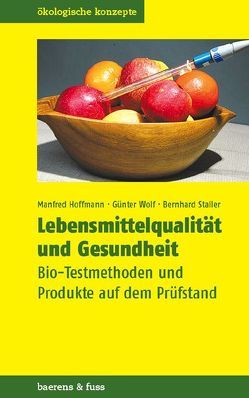 Lebensmittelqualität und Gesundheit von Hoffmann,  Manfred, Staller,  Bernhard, Wolf,  Günter