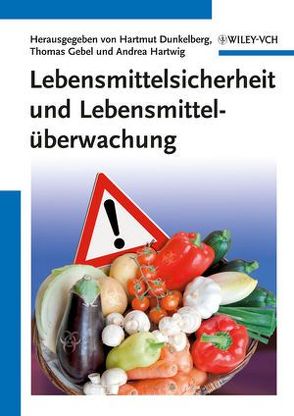 Lebensmittelsicherheit und Lebensmittelüberwachung von Dunkelberg,  Hartmut, Gebel,  Thomas, Hartwig,  Andrea