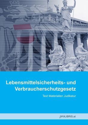 Lebensmittelsicherheits- und Verbraucherschutzgesetz von proLIBRIS VerlagsgesmbH