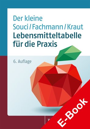 Lebensmitteltabelle für die Praxis von Fachmann,  W., Kraut,  H., Leibniz-Institut für Lebensmittel-Systembiologie an der Technischen Universität München, Souci,  S.W., Steinhaus,  Petra