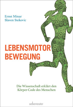 Lebensmotor Bewegung von Minar,  Ernst, Stekovic,  Slaven