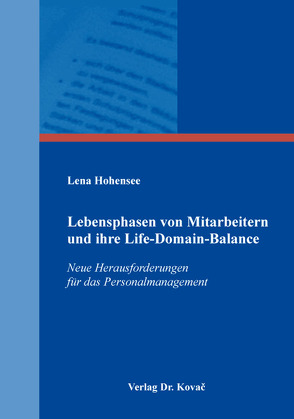 Lebensphasen von Mitarbeitern und ihre Life-Domain-Balance von Hohensee,  Lena