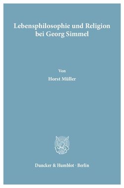 Lebensphilosophie und Religion bei Georg Simmel. von Mueller,  Horst