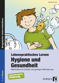 Lebenspraktisches Lernen: Hygiene und Gesundheit von Kremer,  Gabriele