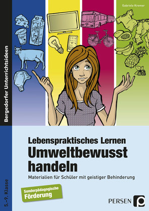 Lebenspraktisches Lernen: Umweltbewusst handeln von Kremer,  Gabriele