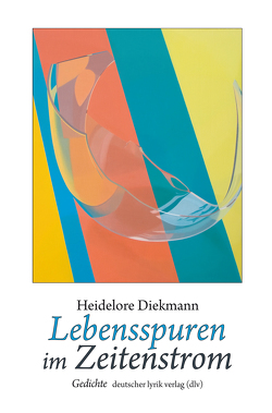 Lebensspuren im Zeitenstrom von Diekmann,  Heidelore