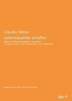 Lebensqualität schaffen von Weiss,  Claudio