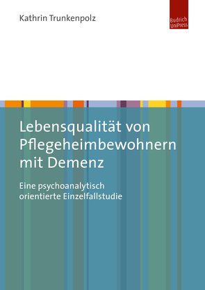 Lebensqualität von Pflegeheimbewohnern mit Demenz von Trunkenpolz,  Kathrin