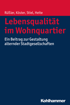 Lebensqualität im Wohnquartier von Heite,  Elisabeth, Köster,  Dietmar, Rüßler,  Harald, Stiel,  Janina