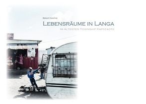 Lebensräume in Langa – Im ältesten Township Kapstadts von Hantke,  Birgit