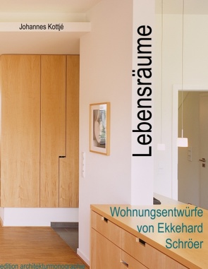 Lebensräume – Wohnungsentwürfe von Ekkehard Schröer von Kottjé,  Johannes
