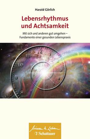 Lebensrhythmus und Achtsamkeit (Wissen & Leben) von Görlich,  Harald