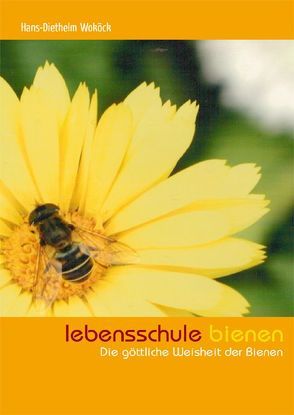 Lebensschule Bienen von Woköck,  Hans-Diethelm