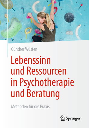 Lebenssinn und Ressourcen in Psychotherapie und Beratung von Wüsten,  Günther