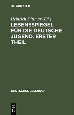 Lebensspiegel für die deutsche Jugend. Erster Theil von Dittmar,  Heinrich