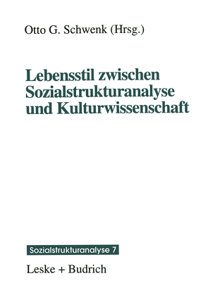Lebensstil zwischen Sozialstrukturanalyse und Kulturwissenschaft von Schwenk,  Otto G.
