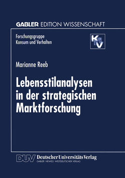 Lebensstilanalysen in der strategischen Marktforschung von Reeb,  Marianne