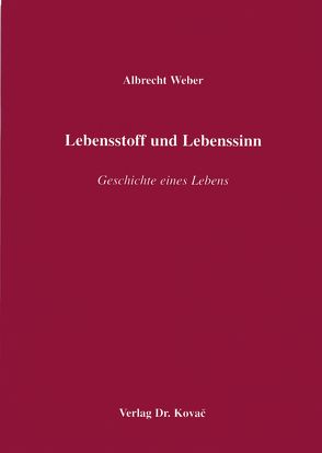 Lebensstoff und Lebenssinn von Weber,  Albrecht