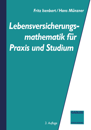 Lebensversicherungsmathematik für Praxis und Studium von Isenbarth,  Fritz, Münzner,  Hans