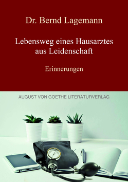 Lebensweg eines Hausarztes aus Leidenschaft von Lagemann,  Dr. Bernd