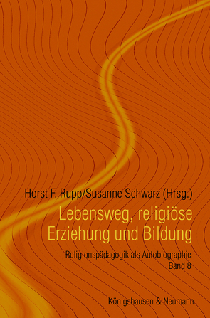 Lebensweg, religiöse Erziehung und Bildung von Rupp,  Horst F., Schwarz,  Susanne