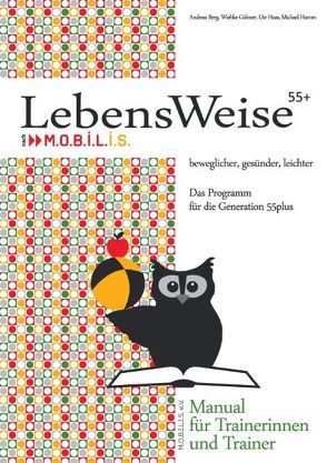 LebensWeise55+ Manual von Berg,  Andreas, Göhner,  Wiebke, Haas,  Ute, Hamm,  Michael, M.O.B.I.L.I.S. e.V.