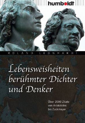 Lebensweisheiten berühmter Dichter und Denker von Leonhardt,  Roland