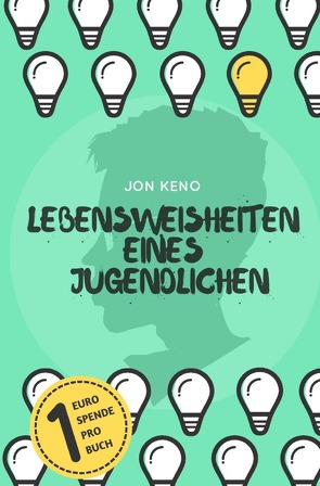 Lebensweisheiten eines Jugendlichen von Keno,  Jon