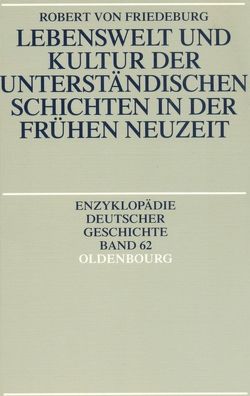 Lebenswelt und Kultur der unterständischen Schichten in der Frühen Neuzeit von Friedeburg,  Robert von