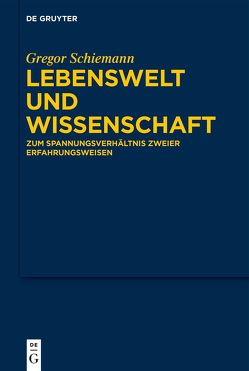 Lebenswelt und Wissenschaft von Schiemann,  Gregor