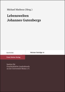 Lebenswelten Johannes Gutenbergs von Matheus,  Michael