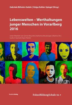 Lebenswelten – Werthaltungen junger Menschen in Vorarlberg 2016 von Böheim-Galehr,  Gabriele, Kohler-Spiegel,  Helga