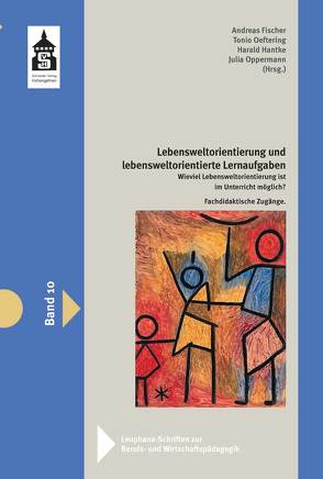 Lebensweltorientierung und lebensweltorientierte Lernaufgaben von Fischer,  Andreas, Hantke,  Harald, Oeftering,  Tonio, Oppermann,  Julia