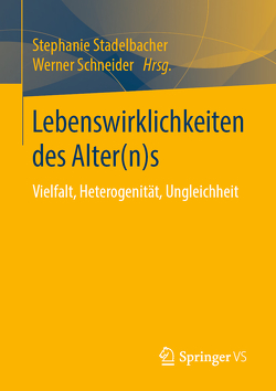 Lebenswirklichkeiten des Alter(n)s von Schneider,  Werner, Stadelbacher,  Stephanie