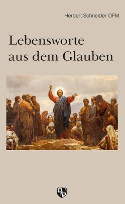 Lebensworte aus dem Glauben von Schneider,  Herbert