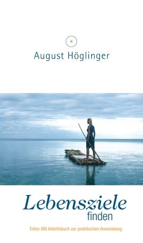 Lebensziele finden von Höglinger,  Dr. August