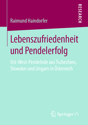 Lebenszufriedenheit und Pendelerfolg von Haindorfer,  Raimund