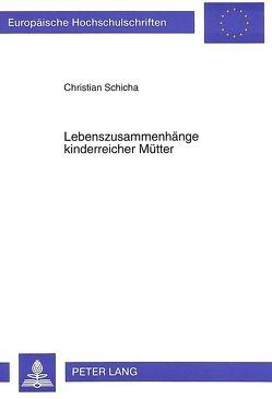 Lebenszusammenhänge kinderreicher Mütter von Schicha,  Christian