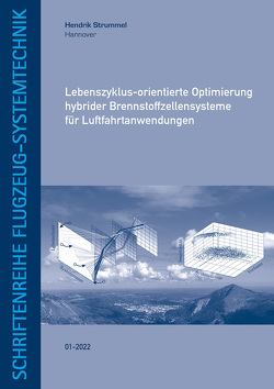 Lebenszyklus-orientierte Optimierung hybrider Brennstoffzellensysteme für Luftfahrtanwendungen von Strummel,  Hendrik