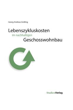 Lebenszykluskosten im nachhaltigen Geschosswohnbau von Gridling,  Georg-Andreas