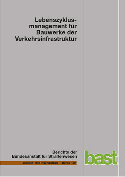 Lebenszyklusmanagement für Bauwerke der Verkehrsinfrastruktur von Bombeck,  Alexander, Gerdes,  Andreas, Lebhardt,  Anne, Lennerts,  Kunibert, Seiler,  David